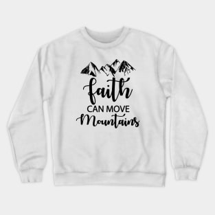 Faith Can Move Mountains Crewneck Sweatshirt